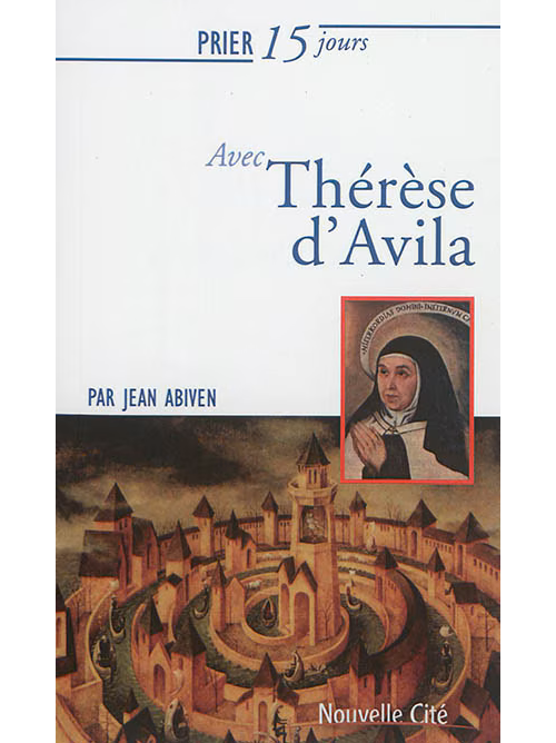 15 jours avec Thérèse d'Avila